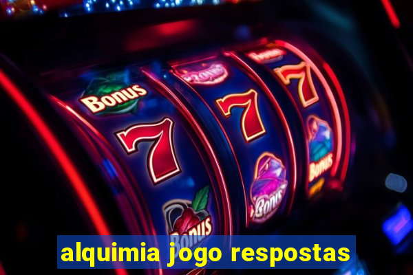 alquimia jogo respostas